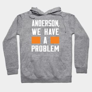 Anderson - We Have A Problem Hoodie